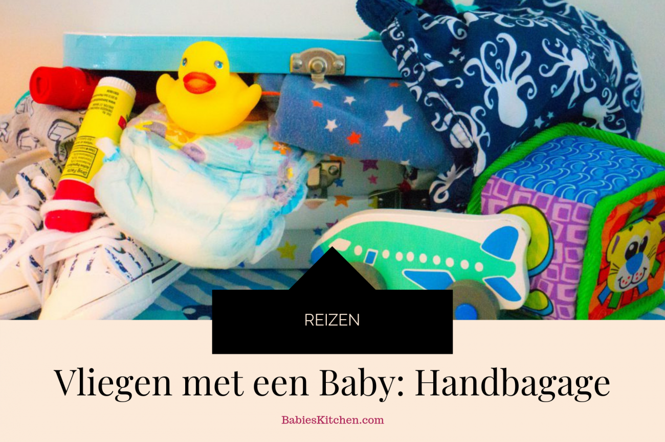 handbagage: Vliegen met een baby | Babies Kitchen