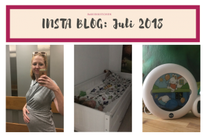 INSTA Blog Juli 2018 | Babies Kitchen zwangerschap en mama blog