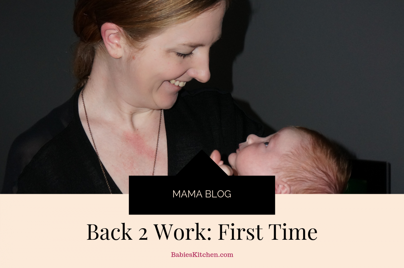 Back 2 Work First Time | Babies Kitchen