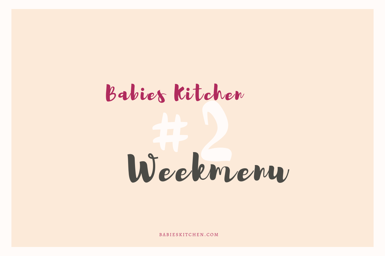 Weekmenu 2# - Babies Kitchen