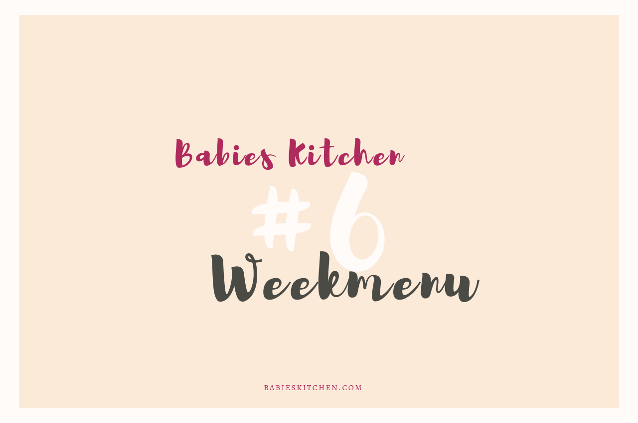 Weekmenu 6 | Babies Kitchen