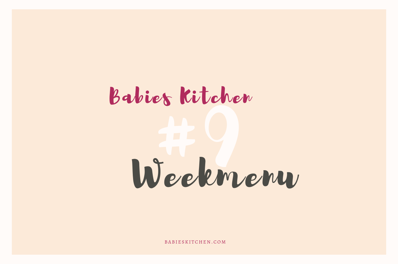 weekmenu 9 | Babies Kitchen