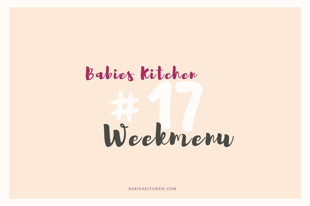 Weekmenu 17 _ Babies Kitchen
