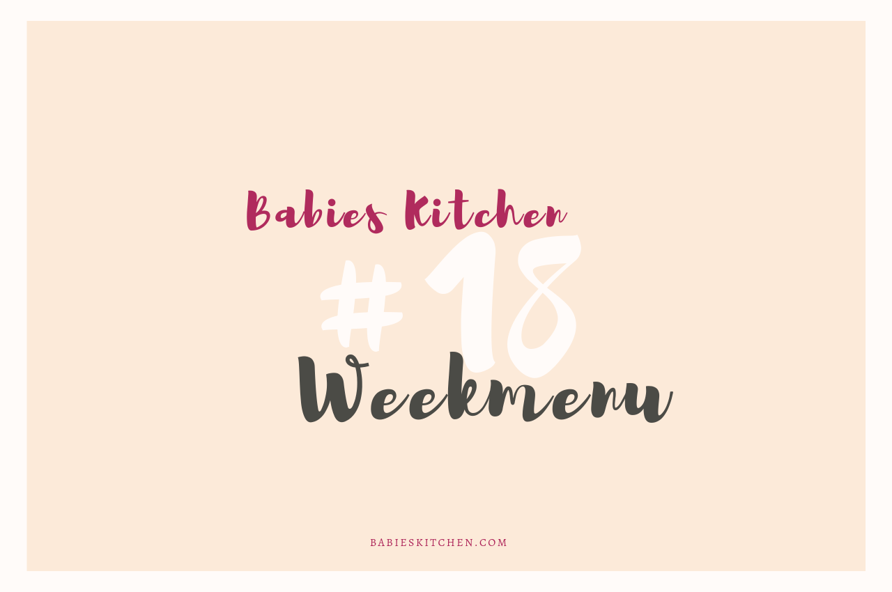 Weekmenu 18 _ Babies Kitchen