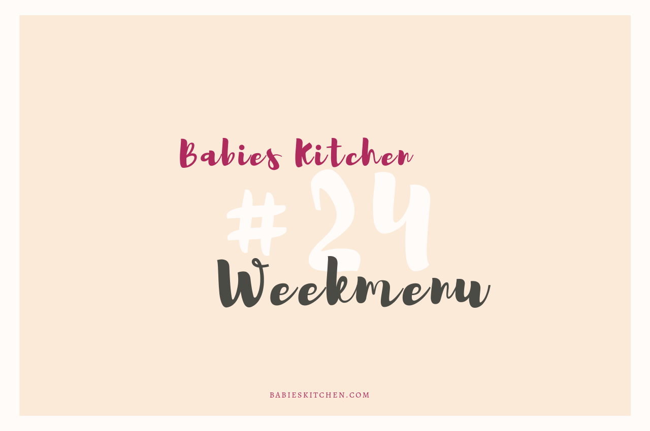 Weekmenu 24 _ Babies Kitchen