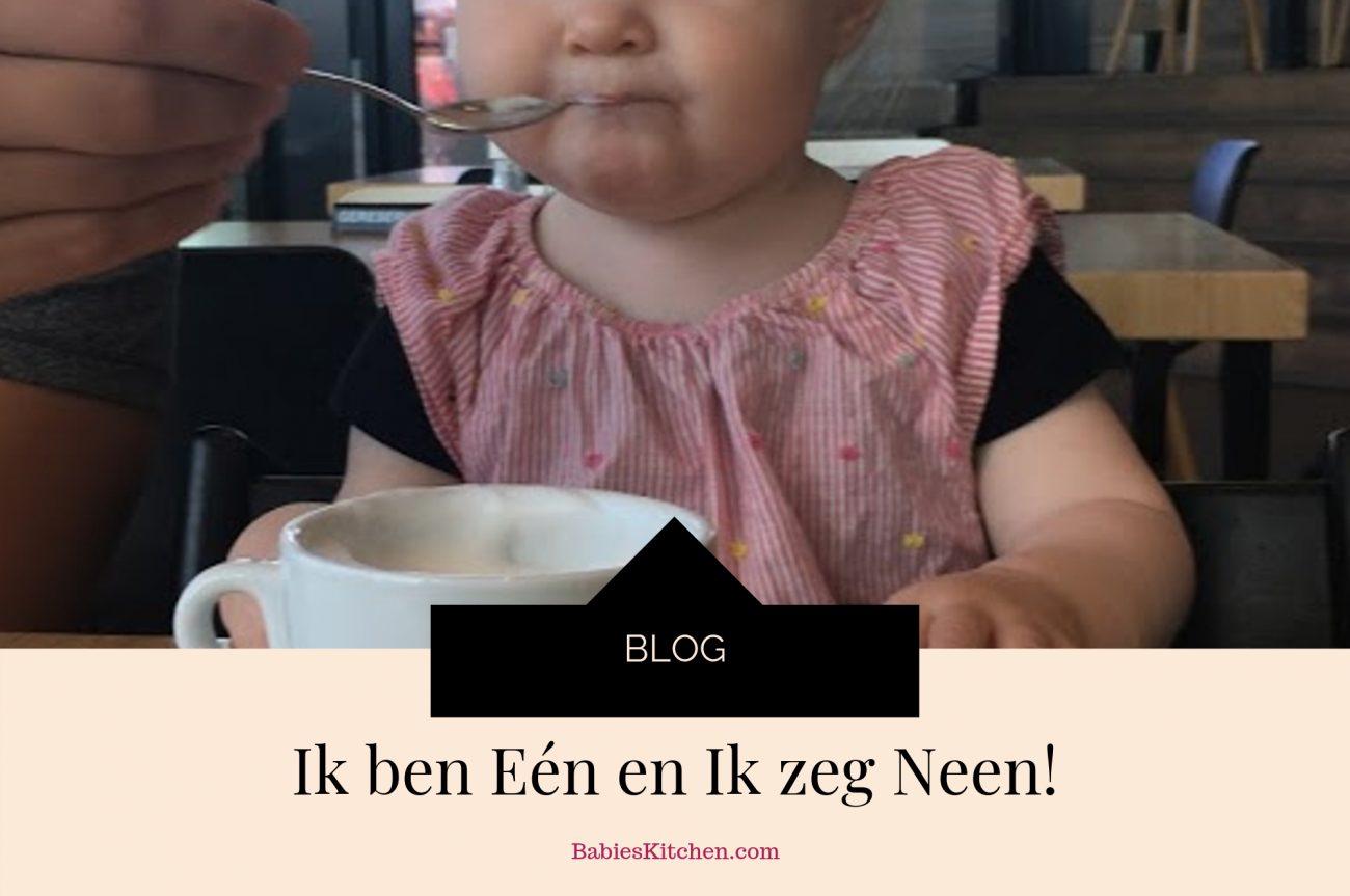 Ik ben eén en ik zeg Neen | Babies Kitchen blog