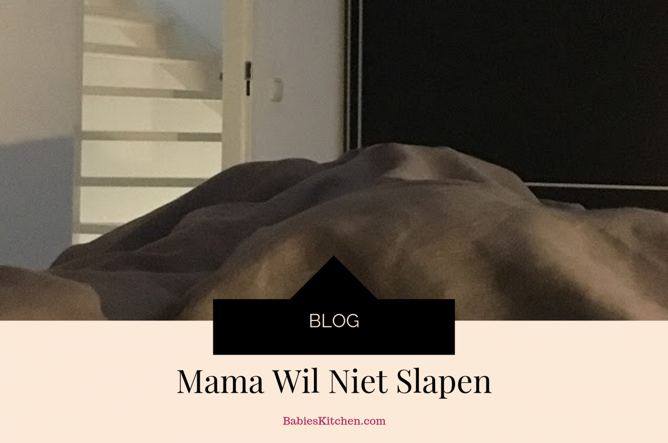 Mama Wil niet Slapen - Babies Kitchen