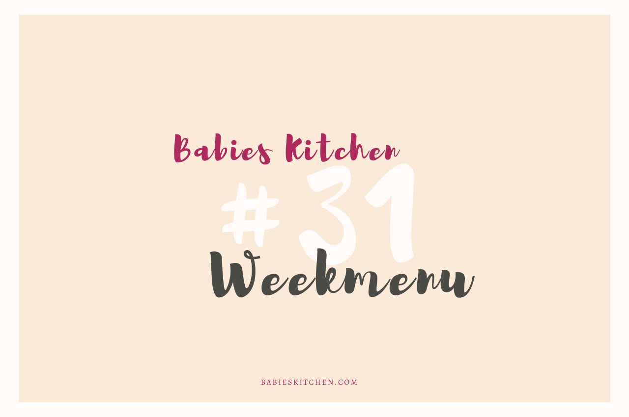 Weekmenu 31_ Babies Kitchen
