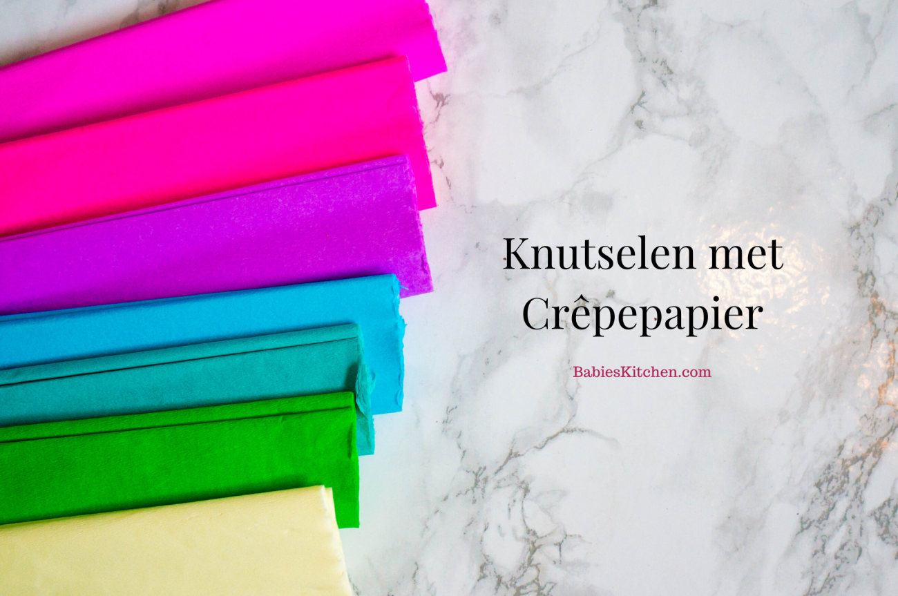Knutselen met Crêpepapier _ Babies Kitchen