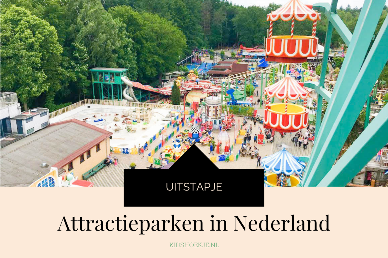 Attractieparken in Nederland Uitstapje Kidshoekje