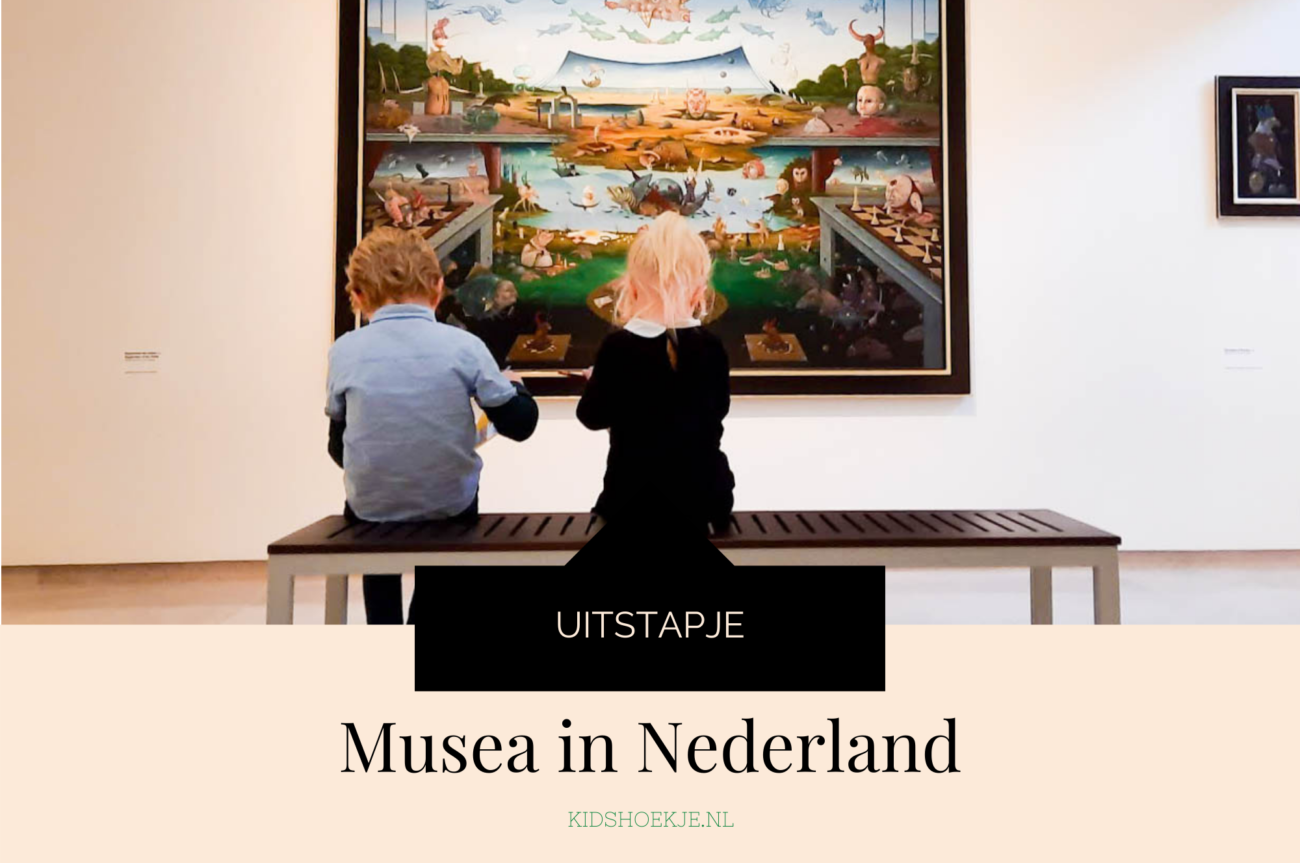 Musea voor Kinderen in Nederland Uitstapje Kidshoekje