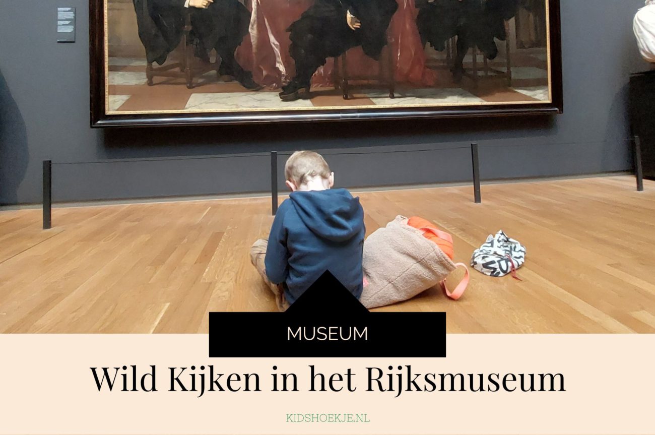 Wild Kijken in het Rijksmuseum - Kidshoekje.nl
