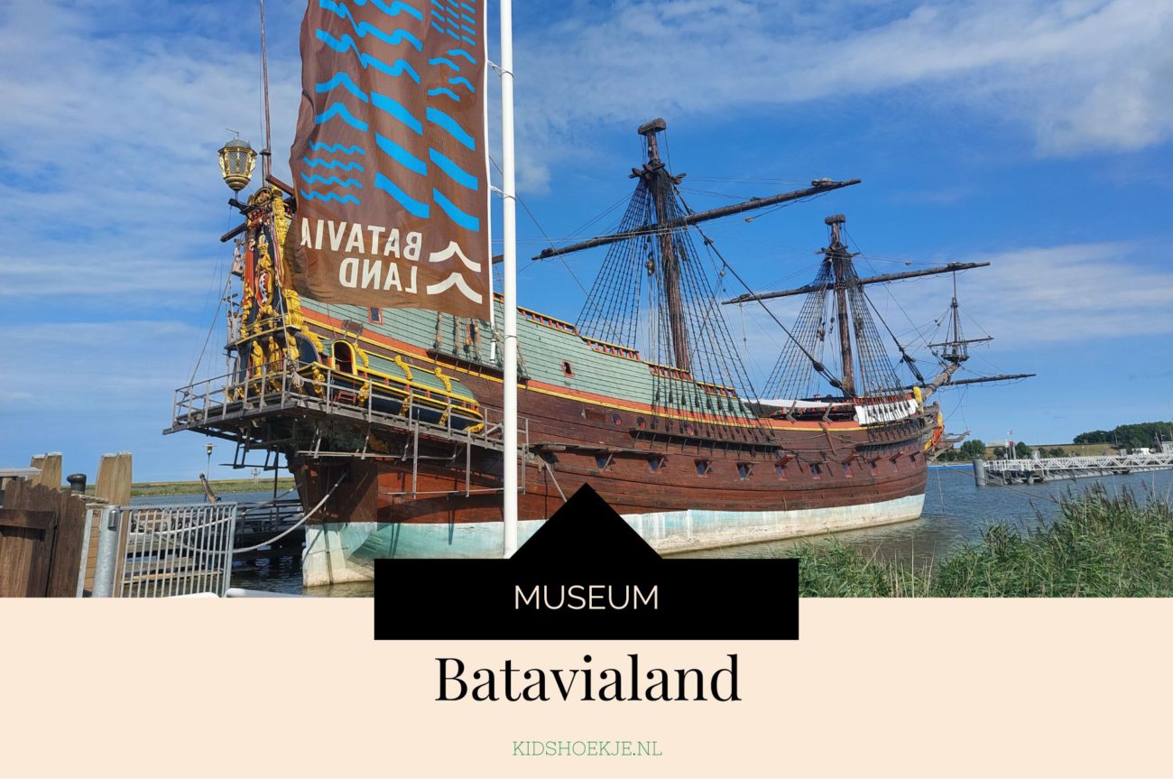 Museum Batavialand - Kidshoekje.nl