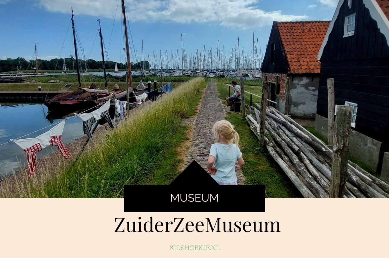 ZuiderZeeMuseum in Enkhuizen - Kidshoekje.nl