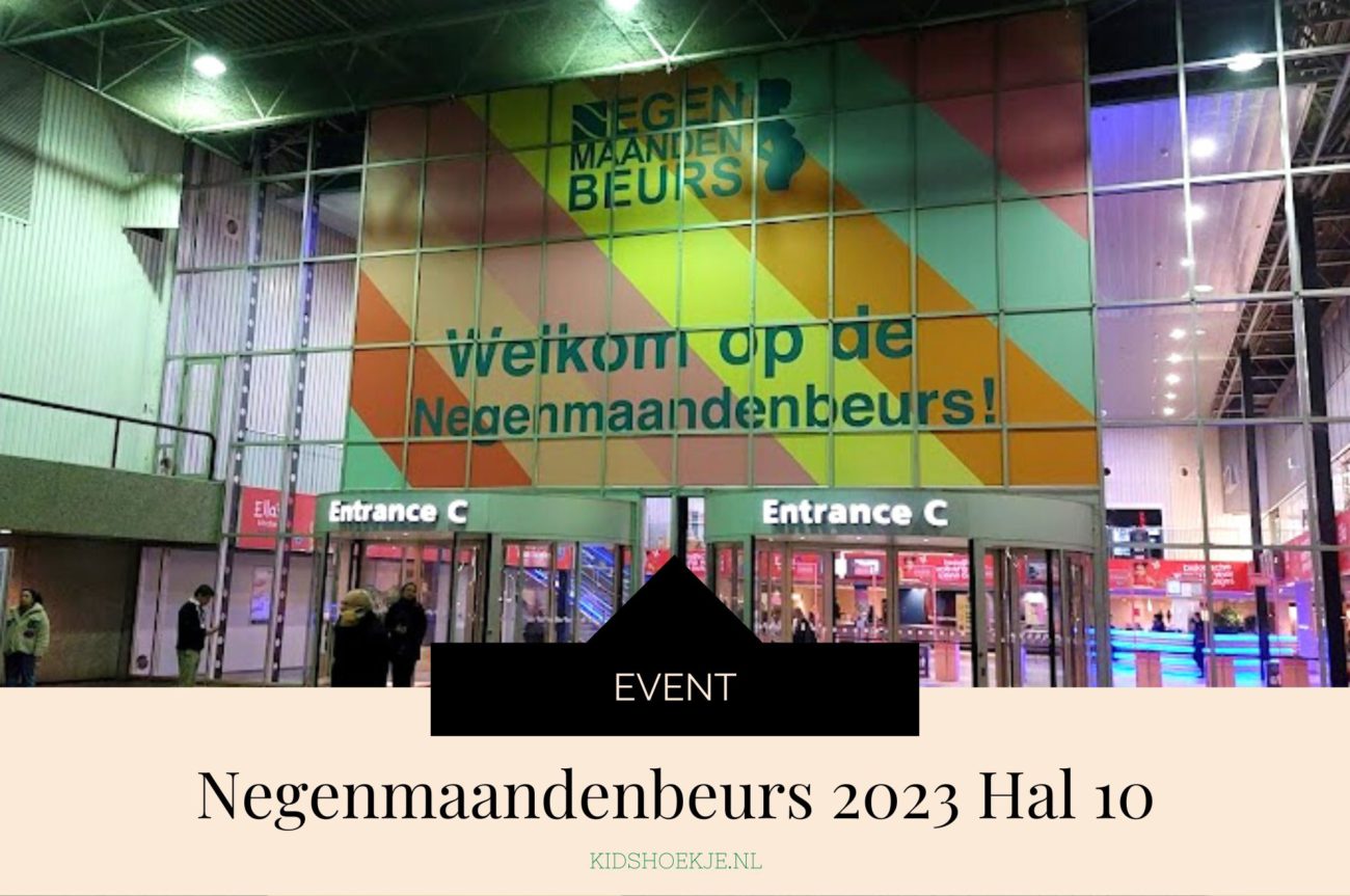De Blogtour Negenmaandenbeurs 2023 Hal 10 - Kidshoekje.nl
