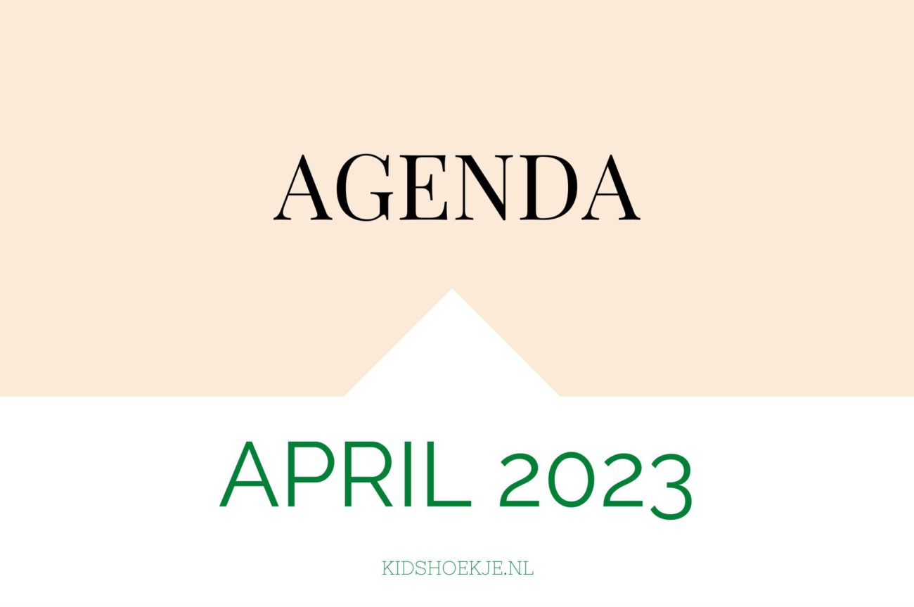 Agenda April 2023 - Kidshoekje.nl
