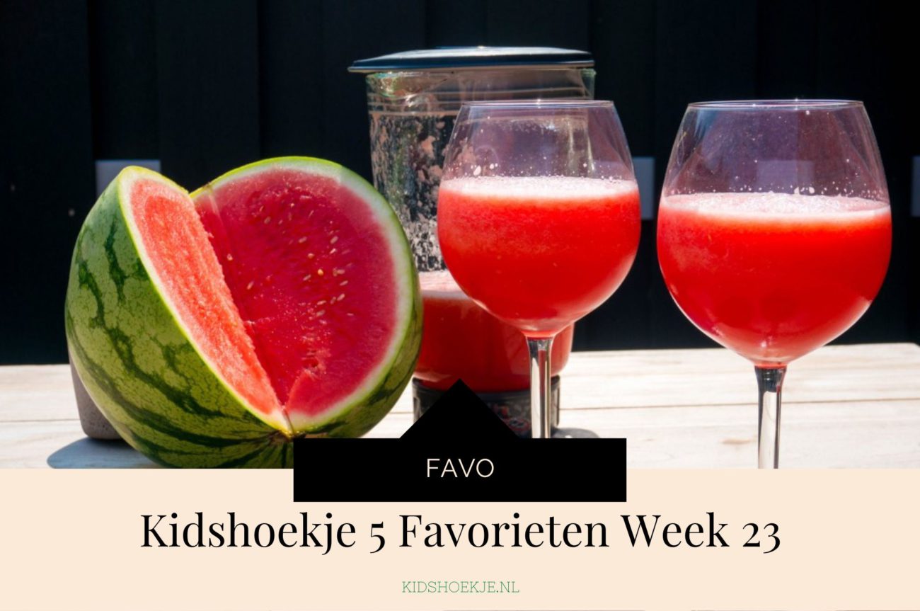 Kidshoekje 5 Favorieten Week 23 - Kidshoekje.nl
