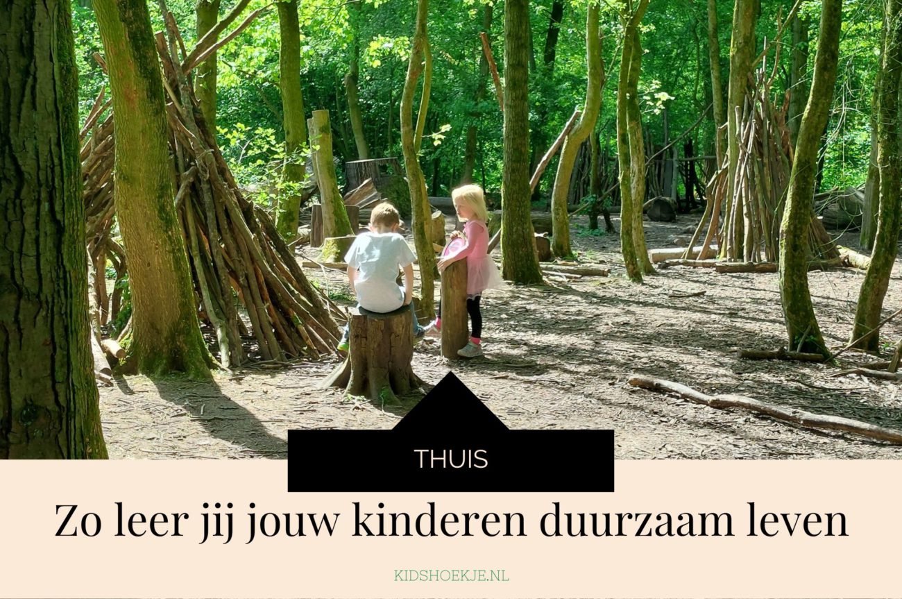Zo leer jij jouw kinderen duurzaam leven - Kidshoekje.nl