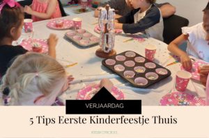 5 Tips voor een geslaagd eerste Kinderfeestje Thuis! - Kidshoekje.nl