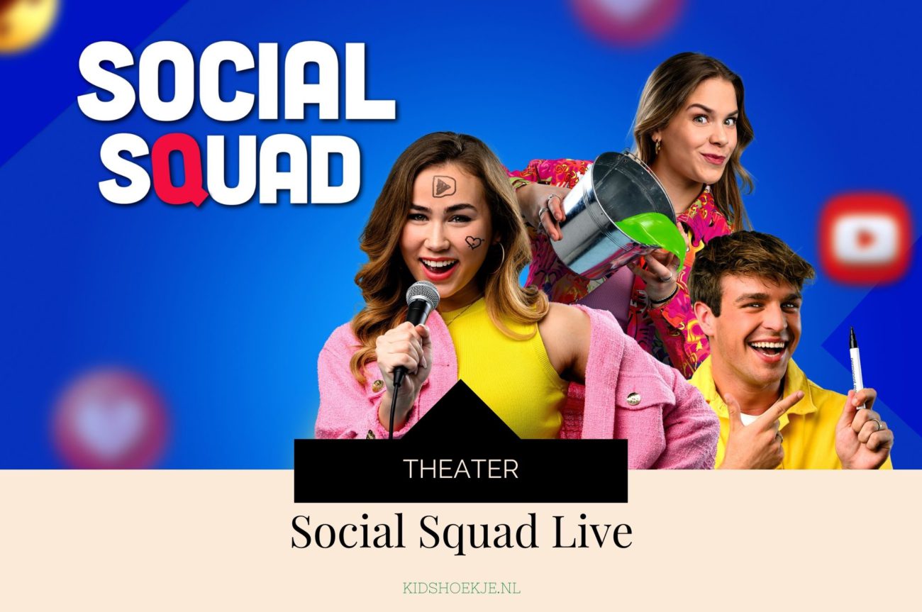 Theater Social Squad LIVE - Kidshoekje.nl