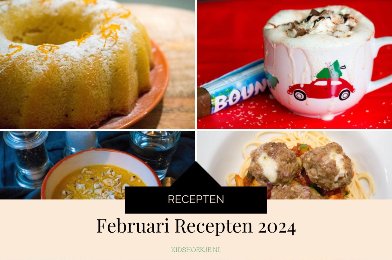Recepten Februari 2024 - Kidshoekje.nl