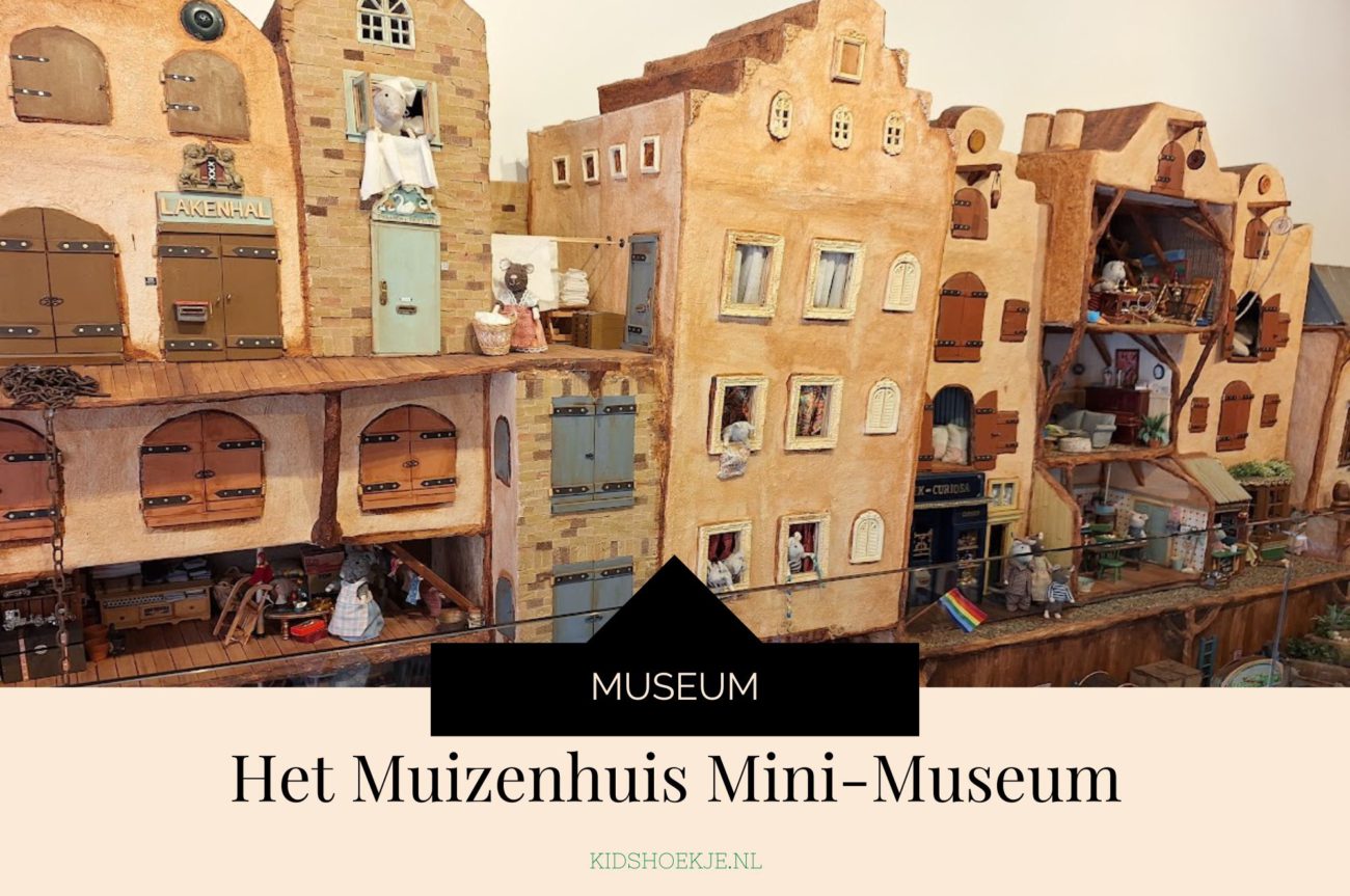 Het Muizenhuis Mini-Museum - Kidshoekje.nl