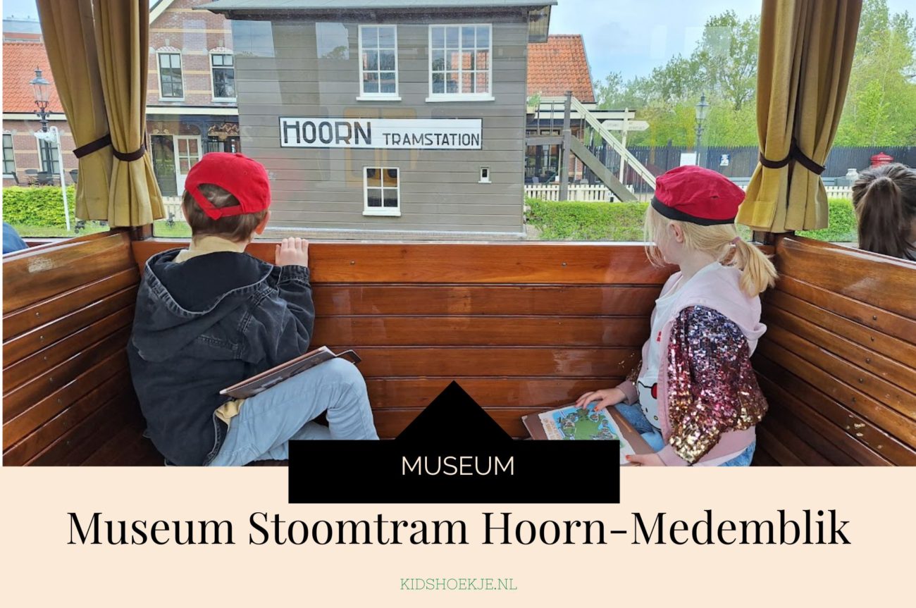 Museum Stoomtram Hoorn-Medemblik - Kidshoekje.nl