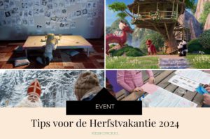 Tips voor de Herfstvakantie 2024 - Kidshoekje.nl